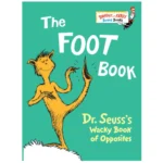 Colorful board book, The Foot Book by Dr. Seuss, teaching opposites through fun illustrations.